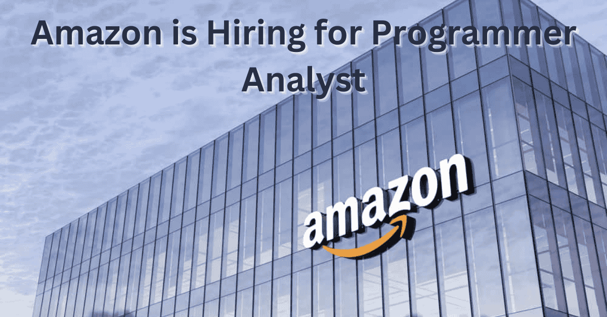 Amazon is Hiring for Programmer Analyst