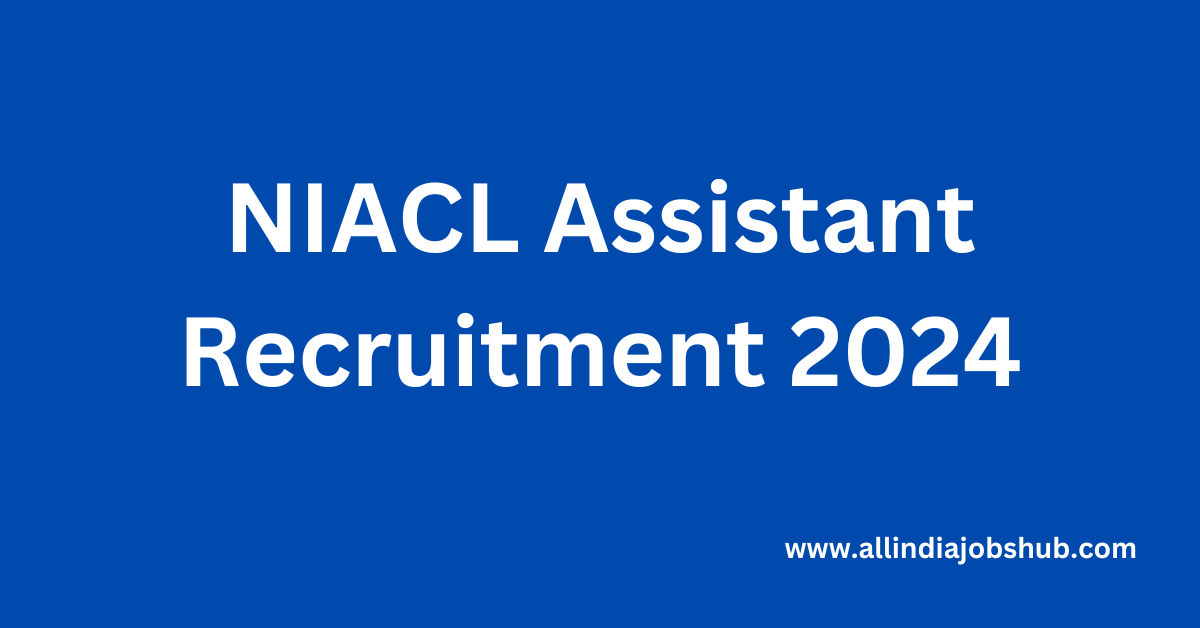 NIACL Assistant Recruitment 2024